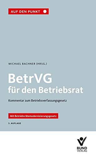 BetrVG für den Betriebsrat: Kommentar zum Betriebsverfassungsgesetz. Reihe: Auf den Punkt