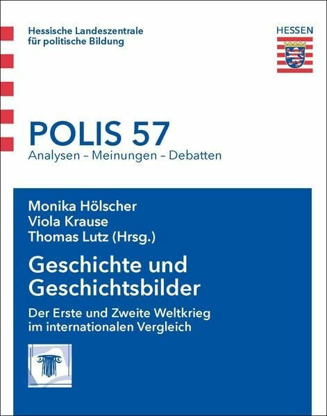 Geschichte und Geschichtsbilder: Der Erste und Zweite Weltkrieg im internationalen Vergleich (Polis)