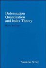 Deformation Quantization and Index Theory (Mathematical Topics, 9, Band 9)