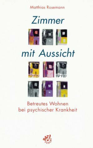 Zimmer mit Aussicht: Betreutes Wohnen bei psychischer Krankheit: Betreutes Wohnen bei psychischer Erkrankung