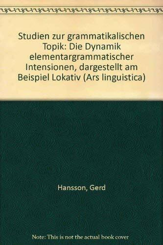 Studien zur grammatikalischen Topik D. Dynamik elementargrammat. Intensionen, dargest. am Beispiel Lokativ. Ars linguistica; 11