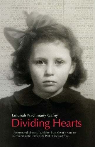 Dividing Hearts: The Removal of Jewish Children from Gentile Families in Poland in the Immediate Post-Holocaust Years Dividing Hearts: The Removal of Jewish Children from Gentile Families in Poland in the Immediate Post-Holocaust Years