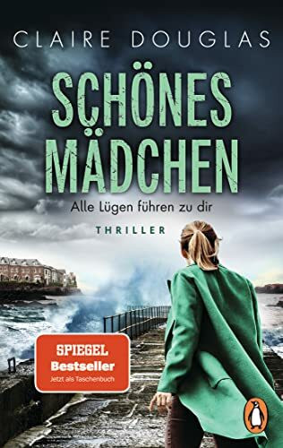 Schönes Mädchen - Alle Lügen führen zu dir: Thriller - »Überraschende Wendungen!« Freundin