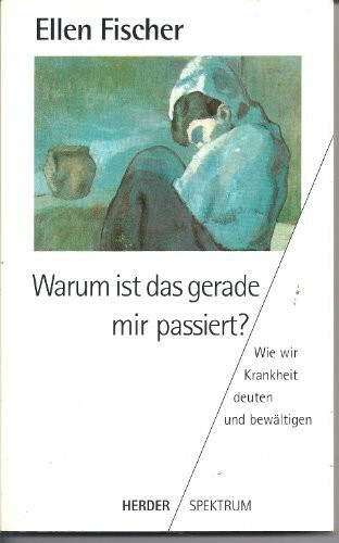 Warum ist das gerade mir passiert?. Wie wir Krankheit deuten und bewältigen