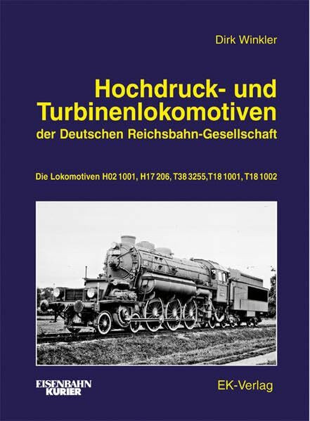 Hochdruck- und Turbinenlokomotiven der Deutschen Reichsbahn-Gesellschaft: Die Lokomotiven H02 1001, H17 206, T38 3255, T18 1001, T18 1002