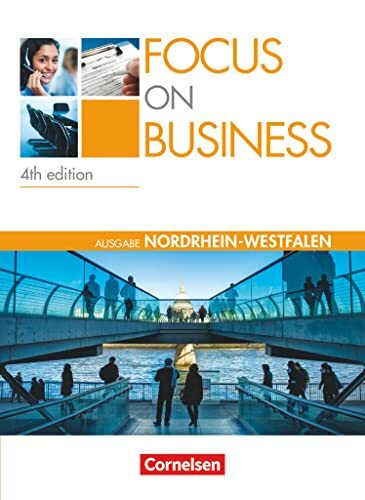 Focus on Business - Englisch für berufliche Schulen - 4th edition - Nordrhein-Westfalen - B1/B2: Schulbuch (Focus on Business, 4th edition - Nordrhein-Westfalen, B1/B2)