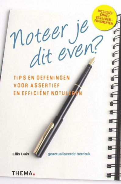 Noteer je dit even?: tips en oefeningen voor assertief en efficiënt notuleren