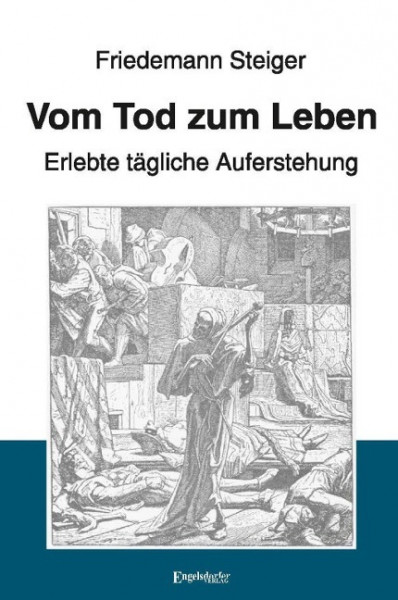 Vom Tod zum Leben - Erlebte tägliche Auferstehung