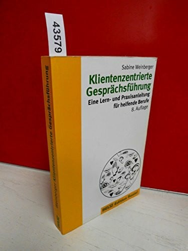 Klientenzentrierte Gesprächsführung: Eine Lern- und Praxisanleitung für helfende Berufe