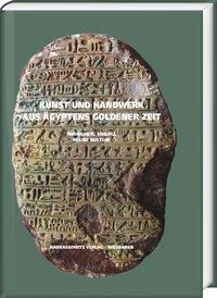 Kunst und Handwerk aus Ägyptens goldener Zeit