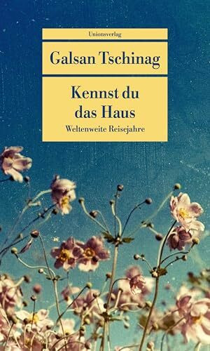 Kennst du das Haus: Weltenweite Reisejahre. Die Lebensromane (3)