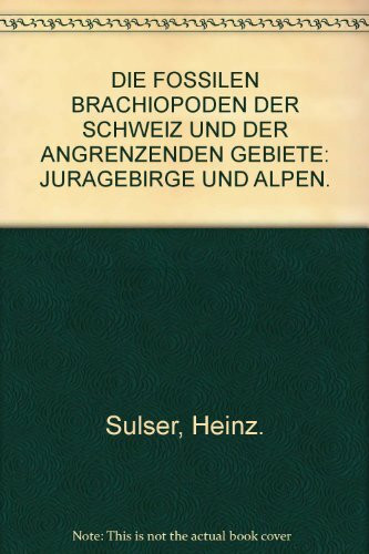 Die fossilen Brachiopoden der Schweiz und der angrenzenden Gebiete. Juragebirge und Alpen