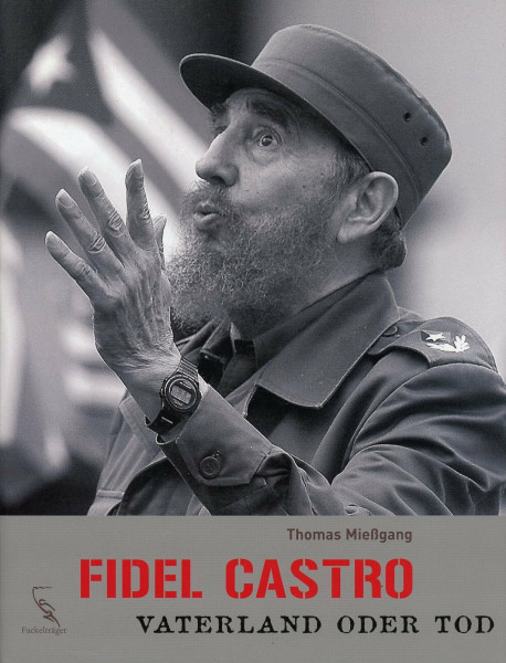 Fidel Castro - Vaterland oder Tod