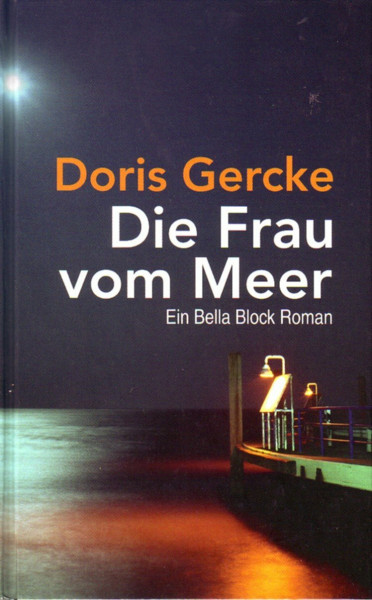 Die Frau vom Meer. Ein Bella Block Roman