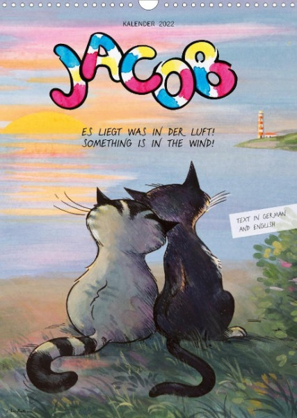 Kater Jacob: Es liegt was in der Luft, something is in the wind (Wandkalender 2022 DIN A3 hoch)