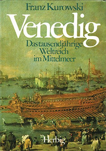 Venedig: Das tausendjährige Weltreich im Mittelmeer