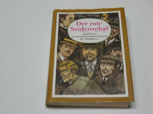 Der rote Seidenschal: Geschichten um die berühmtesten Detektive der Weltliteratur