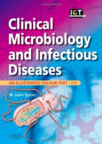 Clinical Microbiology and Infectious Diseases: An Illustrated Colour Text Clinical Microbiology and Infectious Diseases: An Illustrated Colour Text