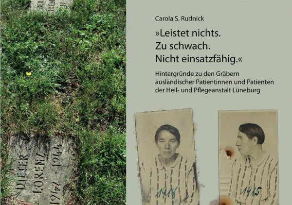 "Leistet nichts. Zu schwach. Nicht einsatzfähig.": Hintergründe zu den Gräbern ausländischer Patientinnen und Patienten der Heil- und Pflegeanstalt Lüneburg