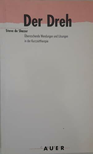 Der Dreh: Überraschende Wendungen und Lösungen in der Kurzzeittherapie