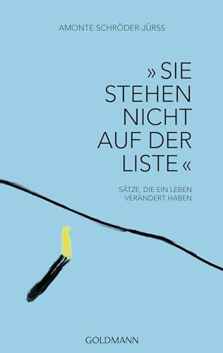 „Sie stehen nicht auf der Liste“: Sätze, die ein Leben verändert haben