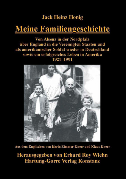 Meine Familiengeschichte: Von Alsenz in der Nordpfalz über England in die Vereinigten Staaten und als amerikanischer Soldat wieder in Deutschland sowie ein erfolgreiches Leben in Amerika 1921–1991