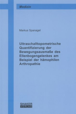 Ultraschalltopometrische Quantifizierung der Bewegungsausmasse des Ellenbogengelenkes am Beispiel der hämophilen Arthropathie