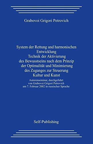 System der Rettung und harmonischen Entwicklung Technik der Aktivierung des Bewusstseins nach dem Prinzip der Optimalität und Minimierung des Zuganges zur Steuerung Kultur und Kunst