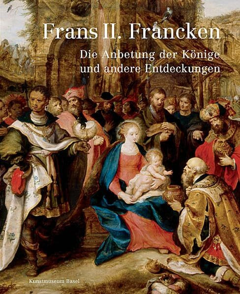 Frans II. Francken: Die Anbetung der Könige und andere Entdeckungen