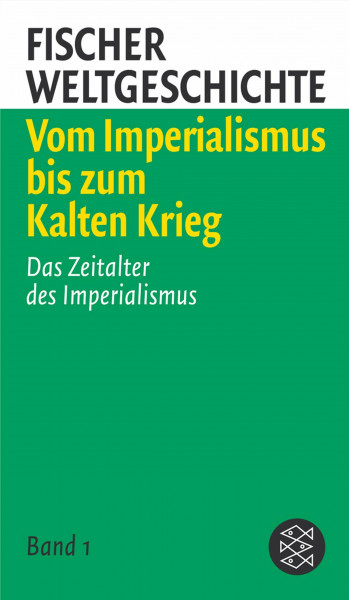 Fischer Weltgeschichte 6: Vom Imperialismus bis zum Kalten Krieg: Das Zeitalter des Imperialismus /Europa 1918 bis 1945 /Europa nach dem Zweiten Weltkrieg