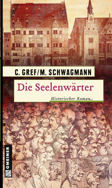 Die Seelenwärter: Historischer Roman (Historische Romane im GMEINER-Verlag)