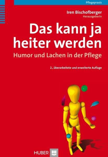 Das kann ja heiter werden: Humor und Lachen in der Pflege