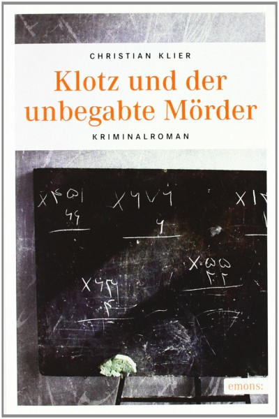 Klotz und der unbegabte Mörder: Kriminalroman. Originalausgabe