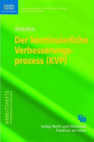 Der kontinuierliche Verbesserungsprozess (KVP): Konzept-System-Maßnahmen