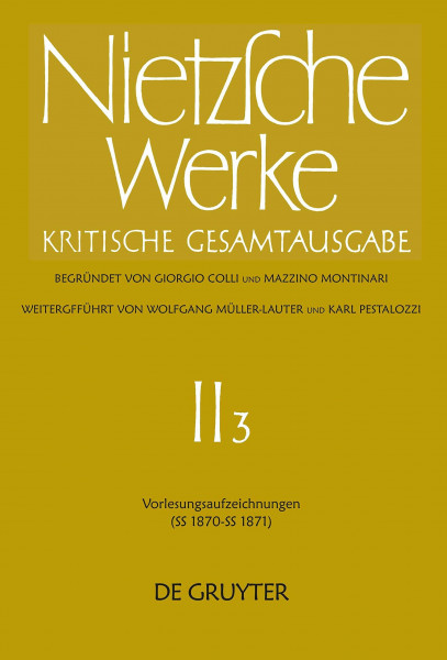 Werke, Kritische Gesamtausgabe, Abt.2, Bd.3, Vorlesungsaufzeichnungen (SS 1870 - SS 1871): Nietzsche Werke Abteilung 2: Kritische Gesamtausgabe