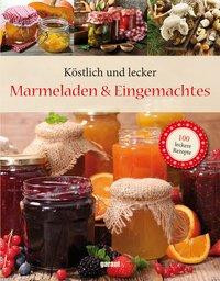100 Rezepte Deluxe - Marmeladen und Eingemachtes