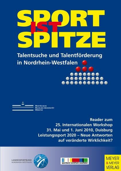 Sport ist Spitze - Landesprogramm Talentsuche und Talentförderung - Kongressband 2010: Leistungssport 2020 - Neue Antworten auf veränderte ... Workshop, 31. Mai und 1. Juni 2010, Duisburg