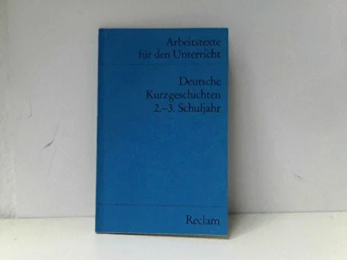 Deutsche Kurzgeschichten: 2.-3. Schuljahr (Arbeitstexte für den Unterricht) (Reclams Universal-Bibliothek)