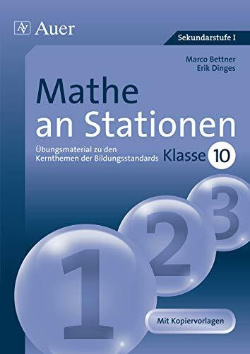 Mathe an Stationen: Übungsmaterial zu den Kernthemen der Bildungsstandards, Klasse 10 (Stationentraining Sek. Mathematik)