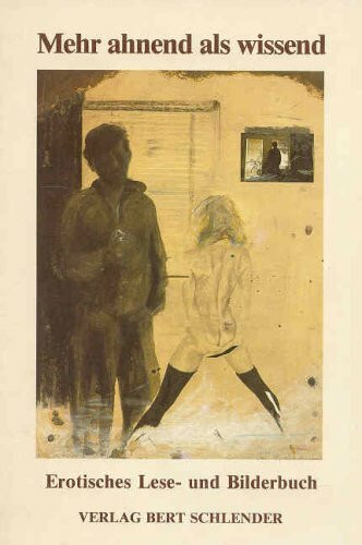 Mehr ahnend als wissend. Erotisches Lese- und Bilderbuch