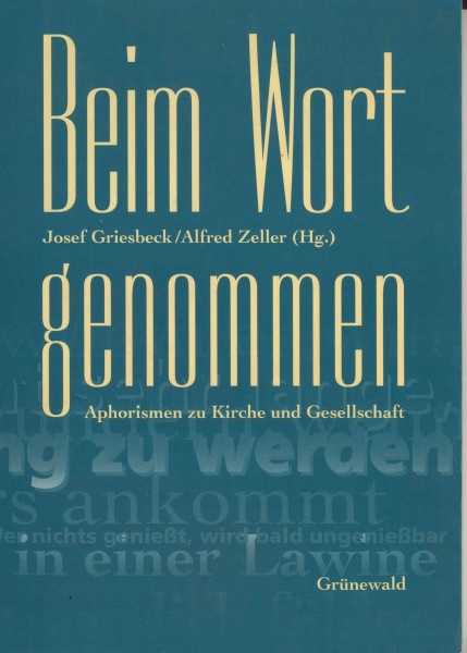 Beim Wort genommen. Aphorismen zu Kirche und Gesellschaft