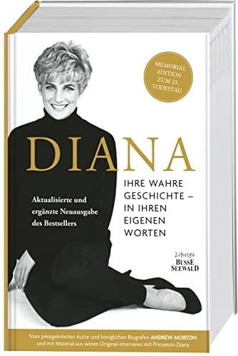 Diana. Ihre wahre Geschichte in ihren eigenen Worten. Memorial Edition: Aktualisierte und erweiterte Neuausgabe zum 25. Todestag: Biographie von Andrew Morton mit Material aus den Original-Interviews
