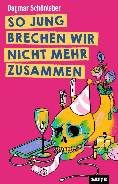 So jung brechen wir nicht mehr zusammen: Geschichten und Bühnentexte