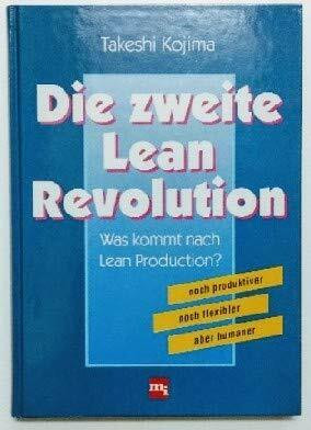 Die zweite Lean-Revolution: Was kommt nach Lean Production?