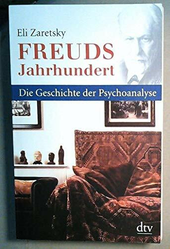 Freuds Jahrhundert: Die Geschichte der Psychoanalyse (dtv Fortsetzungsnummer 50)