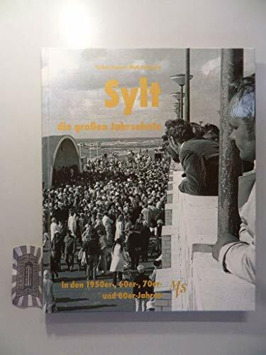 Sylt - die großen Jahrzehnte: Die 1950er-, 60er-, 70er- und 80er-Jahre