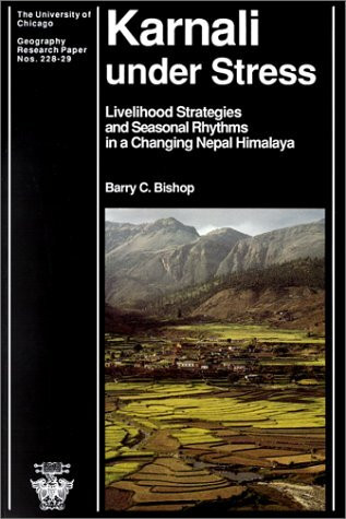 Karnali Under Stress: Livelihood Strategies and Seasonal Rhythms in a Changing Nepal Himalaya (University of Chicago Geography Research Papers, Band 229)