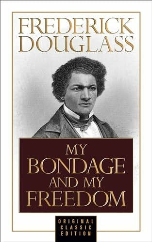 My Bondage and My Freedom (Original Classic Edition)