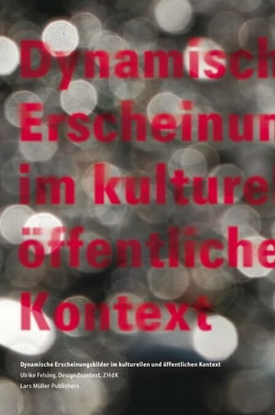 Dynamische Erscheinungsbilder im kulturellen und öffentlichen Kontext: Design2context