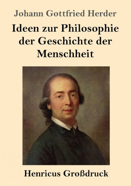 Ideen zur Philosophie der Geschichte der Menschheit (Großdruck)